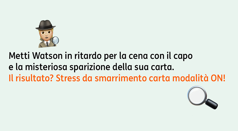 Metti Watson in ritardo per la cena con il capo e la misteriosa sparizione della sua carta. Il risultato? Stress da smarrimento